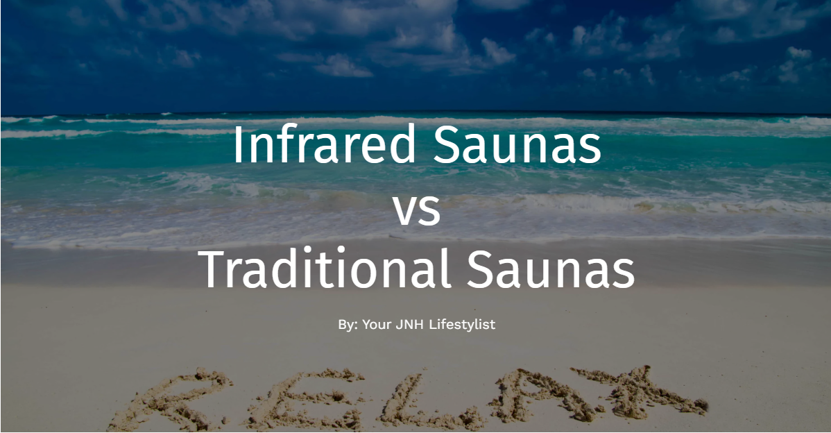 Infrared Saunas vs Traditional Saunas - JNH Lifestyles