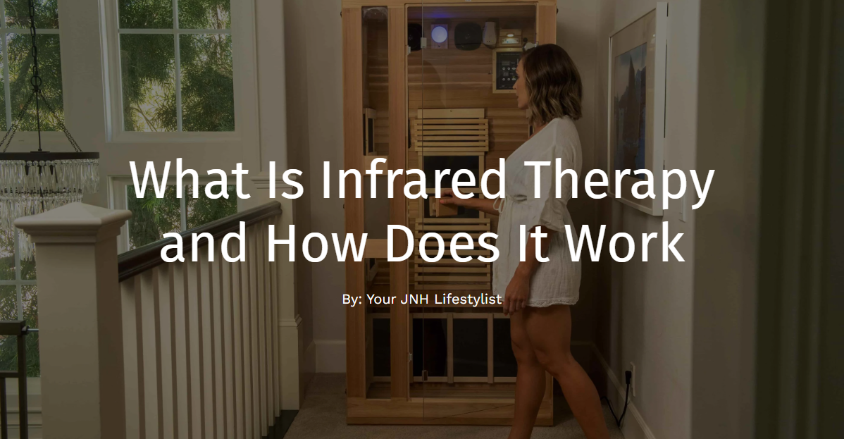 What Is Infrared Therapy and How Does It Work - JNH Lifestyles